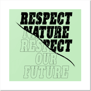 "Respect nature respect our future"  environmentalist Posters and Art